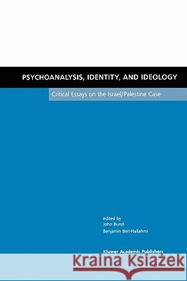 Psychoanalysis, Identity, and Ideology: Critical Essays on the Israel/Palestine Case Bunzl, John 9781441952998 Not Avail - książka