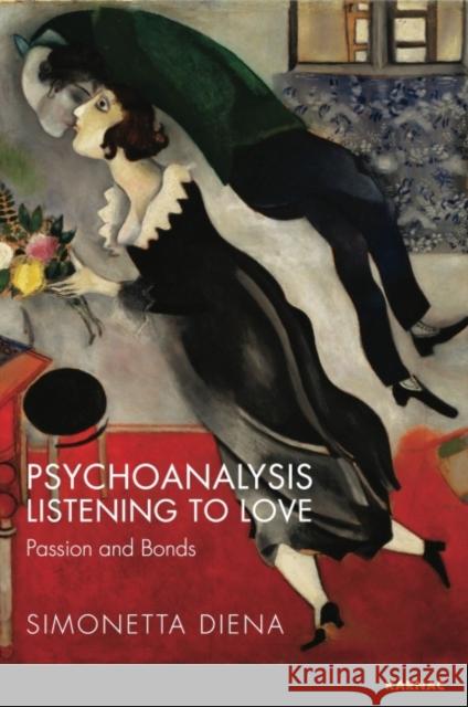 Psychoanalysis Listening to Love: Passion and Bonds Simonetta Diena 9781782204558 Karnac Books - książka