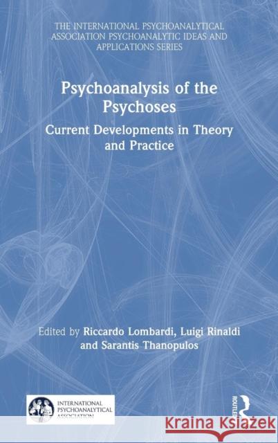 Psychoanalysis of the Psychoses: Current Developments in Theory and Practice Riccardo Lombardi Luigi Rinaldi Sarantis Thanopulos 9780367136833 Routledge - książka
