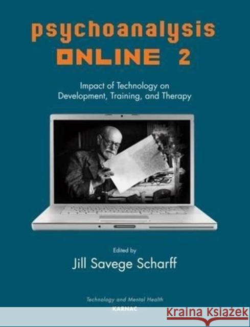 Psychoanalysis Online 2: Impact of Technology on Development, Training, and Therapy Jill Savege Scharff   9781782203216 Karnac Books - książka