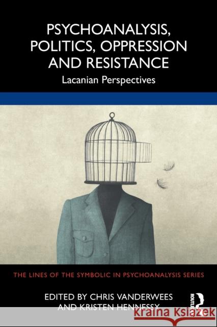 Psychoanalysis, Politics, Oppression and Resistance: Lacanian Perspectives Chris Vanderwees Kristen Hennessy 9781032079165 Routledge - książka