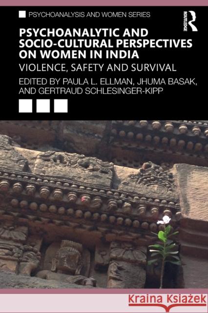 Psychoanalytic and Socio-Cultural Perspectives on Women in India: Violence, Safety and Survival Paula L. Ellman Jhuma Basak Gertraud Schlessinger-Kipp 9780367182830 Routledge - książka