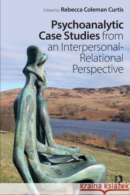 Psychoanalytic Case Studies from an Interpersonal-Relational Perspective Rebecca C. Curtis 9781138560765 Routledge - książka