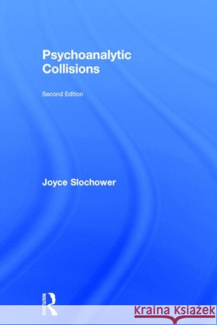 Psychoanalytic Collisions Joyce A. Slochower 9780415813389 Routledge - książka