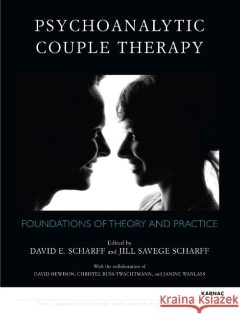 Psychoanalytic Couple Therapy: Foundations of Theory and Practice Scharff, David E. 9781782200123 Karnac Books - książka