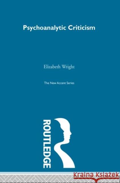 Psychoanalytic Criticism: Theory in Practice Wright, Elizabeth 9780415869188 Routledge - książka