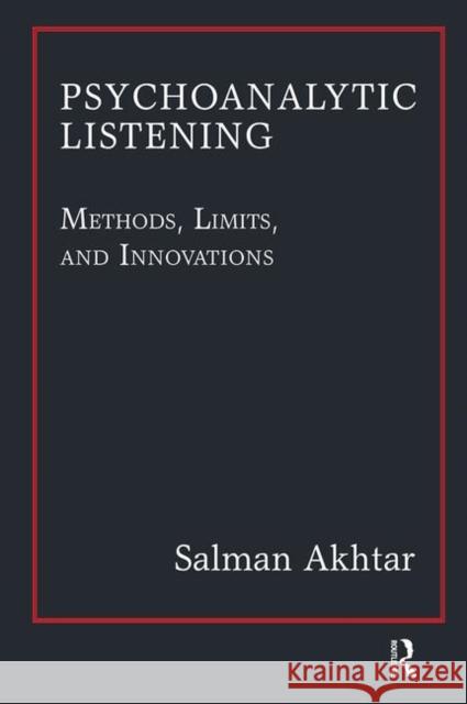 Psychoanalytic Listening: Methods, Limits, and Innovations Akhtar, Salman 9780367101619 Taylor and Francis - książka