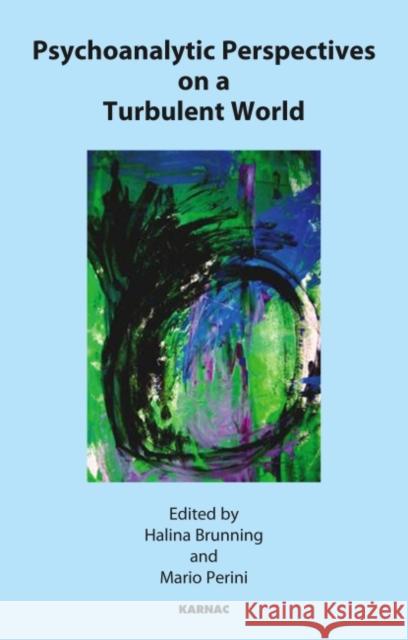 Psychoanalytic Perspective on a Turbulent World Halina Brunning Mario Perini 9781855758100 Karnac Books - książka