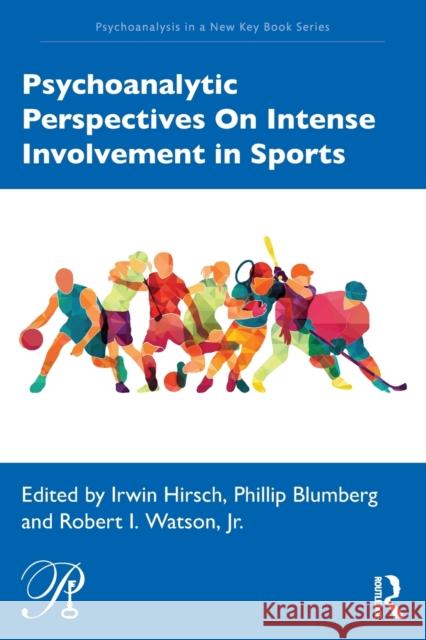 Psychoanalytic Perspectives on Intense Involvement in Sports Philip Blumberg Irwin Hirsch Robert Watson 9780367542382 Routledge - książka