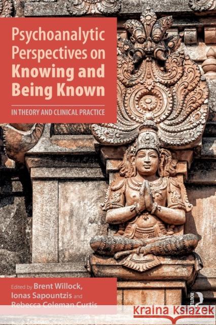 Psychoanalytic Perspectives on Knowing and Being Known: In Theory and Clinical Practice Brent Willock Ionas Sapountzis Rebecca Colema 9781138318816 Routledge - książka