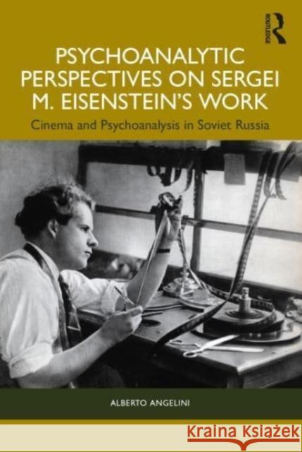Psychoanalytic Perspectives on Sergei M. Eisenstein's Work Alberto Angelini 9781032494104 Taylor & Francis Ltd - książka
