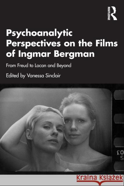 Psychoanalytic Perspectives on the Films of Ingmar Bergman: From Freud to Lacan and Beyond Sinclair, Vanessa 9781032060071 Taylor & Francis Ltd - książka