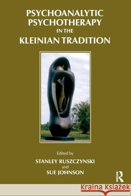 Psychoanalytic Psychotherapy in the Kleinian Tradition Johnson Ruszczynsk Sue Johnson Stanley Ruszczynski 9781855751750 Karnac Books - książka