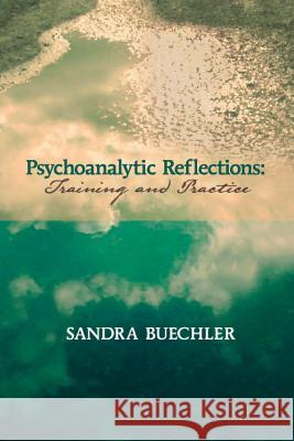 Psychoanalytic Reflections: Training and Practice Sandra Buechler 9780998083391 Ipbooks - książka