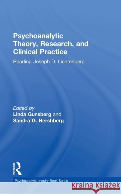 Psychoanalytic Theory, Research, and Clinical Practice: Reading Joseph D. Lichtenberg Linda Gunsberg Sandra Hershberg 9780415874953 Routledge - książka