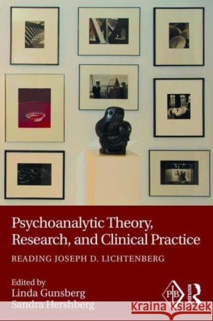 Psychoanalytic Theory, Research, and Clinical Practice: Reading Joseph D. Lichtenberg Linda Gunsberg Sandra Hershberg 9781138906556 Routledge - książka