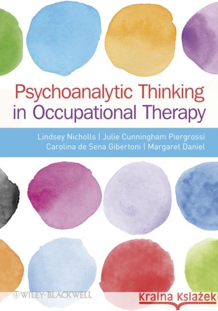 Psychoanalytic Thinking in Occupational Therapy: Symbolic, Relational and Transformative Nicholls, Lindsey 9780470655863  - książka