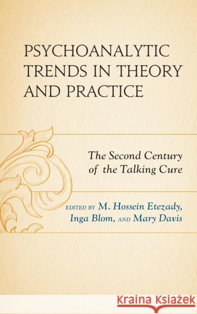 Psychoanalytic Trends in Theory and Practice: The Second Century of the Talking Cure M. Hossein Etezady Mary Davis M. Hossein Etezady 9781498577861 Lexington Books - książka