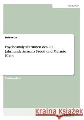 Psychoanalytikerinnen des 20. Jahrhunderts. Anna Freud und Melanie Klein Maike Jansen 9783656616931 Grin Verlag Gmbh - książka