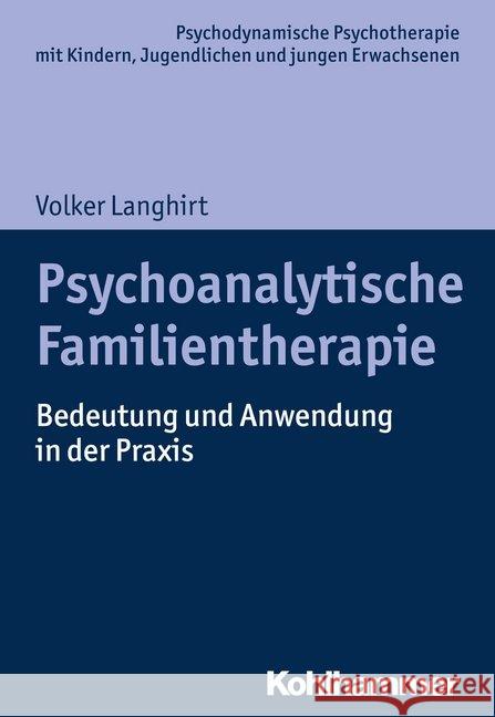 Psychoanalytische Familientherapie: Bedeutung Und Anwendung in Der Praxis Langhirt, Volker 9783170308466 Kohlhammer - książka