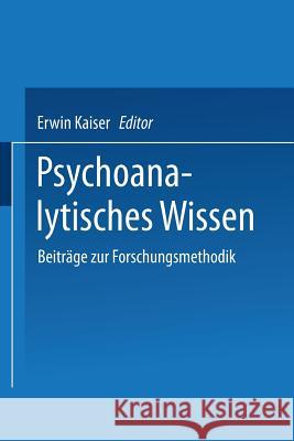 Psychoanalytisches Wissen: Beiträge Zur Forschungsmethodik Kaiser, Erwin 9783531127460 Vs Verlag Fur Sozialwissenschaften - książka