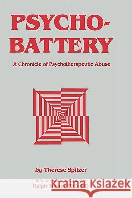 Psychobattery: A Chronicle of Psychotherapeutic Abuse Spitzer, Therese 9780896030145 Humana Press - książka