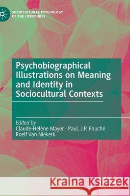 Psychobiographical Illustrations on Meaning and Identity in Sociocultural Contexts Claude-H Mayer Paul J. P. Fouch 9783030812379 Palgrave MacMillan - książka