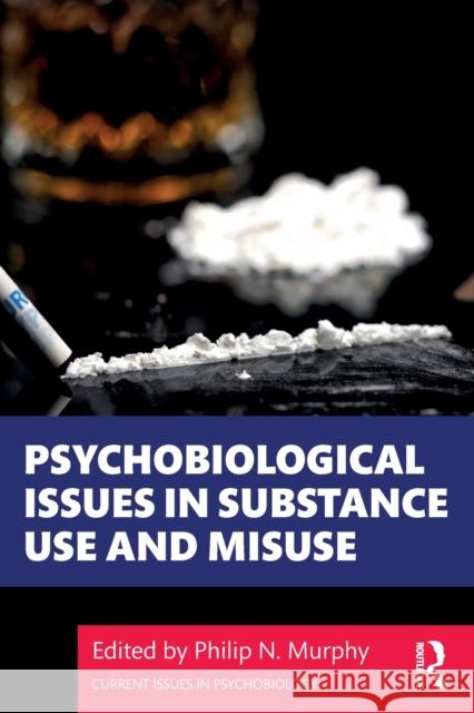 Psychobiological Issues in Substance Use and Misuse Philip N. Murphy 9780367273613 Routledge - książka