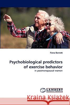 Psychobiological Predictors of Exercise Behavior Fiona Barnett 9783838320366 LAP Lambert Academic Publishing - książka