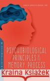 Psychobiological Principles of the Memory Process Dr Ignacio Gonzalez-Burgos 9781685076610 Nova Science Publishers Inc