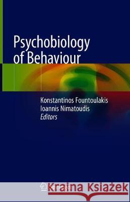 Psychobiology of Behaviour Kostas N. Fountoulakis Ioannis Nimatoudis 9783030183226 Springer - książka