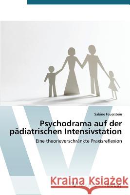 Psychodrama auf der pädiatrischen Intensivstation Feuerstein Sabine 9783639787894 AV Akademikerverlag - książka