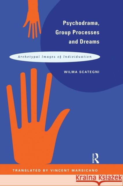 Psychodrama, Group Processes and Dreams: Archetypal Images of Individuation Wilma Scategni 9780415763417 Routledge - książka