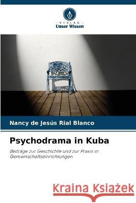 Psychodrama in Kuba Nancy de Jesus Rial Blanco   9786206092445 Verlag Unser Wissen - książka