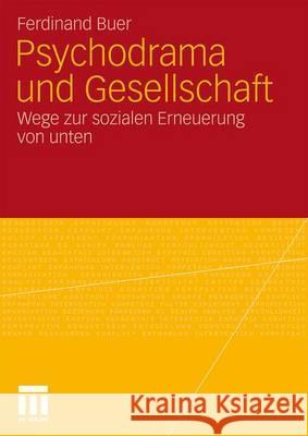 Psychodrama Und Gesellschaft: Wege Zur Sozialen Erneuerung Von Unten Buer, Ferdinand 9783531173429 VS Verlag - książka