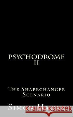 Psychodrome 2: The Shapechanger Scenario Simon Hawke 9781517139162 Createspace - książka