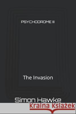 Psychodrome III: The Invasion Simon Hawke 9798658875590 Independently Published - książka