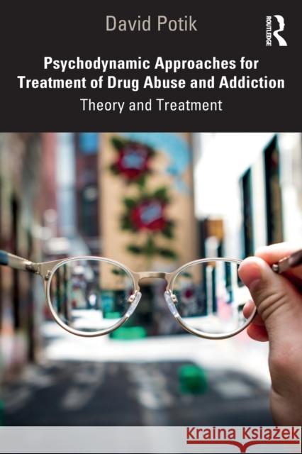 Psychodynamic Approaches for Treatment of Drug Abuse and Addiction: Theory and Treatment David Potik 9780367087029 Routledge - książka