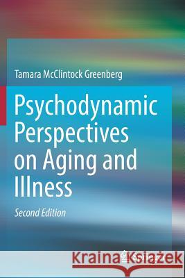 Psychodynamic Perspectives on Aging and Illness Tamara McClintock Greenberg 9783319488493 Springer - książka