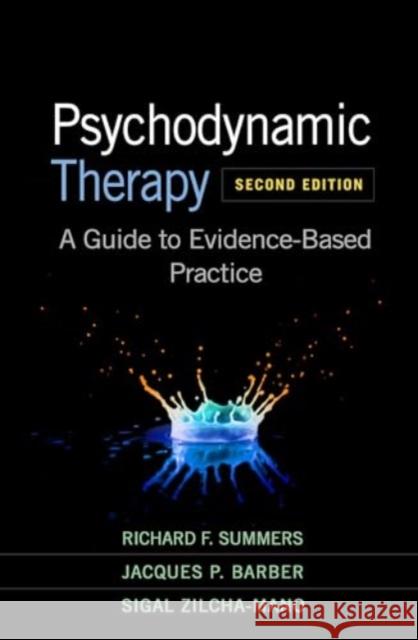 Psychodynamic Therapy: A Guide to Evidence-Based Practice Richard F. Summers Jacques P. Barber Sigal Zilcha-Mano 9781462554089 Guilford Publications - książka