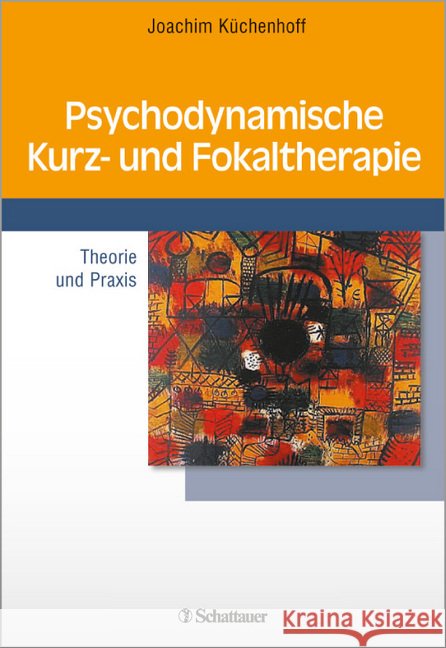 Psychodynamische Kurz- und Fokaltherapie : Theorie und Praxis Küchenhoff, Joachim 9783608423549 Schattauer - książka