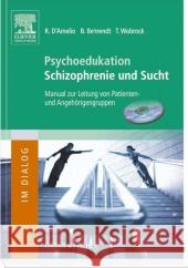Psychoedukation Schizophrenie und Sucht : Manual zur Leitung von Patienten- und Angehörigengruppen D'Amelio, Roberto Behrendt, Berndt Wobrock, Thomas 9783437227561 Elsevier, München - książka