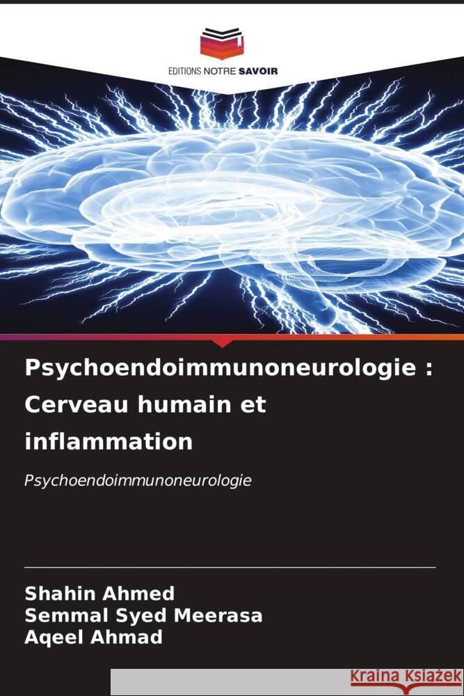 Psychoendoimmunoneurologie : Cerveau humain et inflammation Ahmed, Shahin, Syed Meerasa, Semmal, Ahmad, Aqeel 9786206533078 Editions Notre Savoir - książka