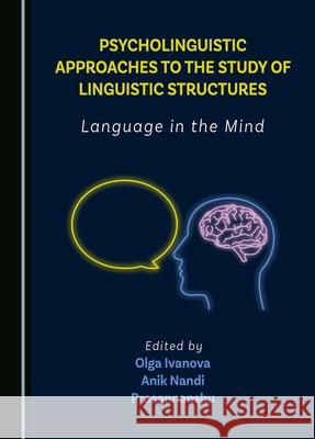 Psycholinguistic Approaches to the Study of Linguistic Structures: Language in the Mind Olga Ivanova Anik Nandi Prasannanshu 9781036402501 Cambridge Scholars Publishing - książka