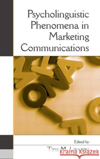 Psycholinguistic Phenomena in Marketing Communications Lowrey                                   Tina M. Lowrey 9780805856903 Lawrence Erlbaum Associates - książka