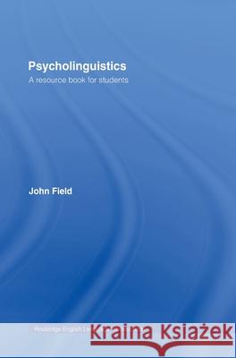 Psycholinguistics : A Resource Book for Students John Field 9780415275996 Routledge - książka