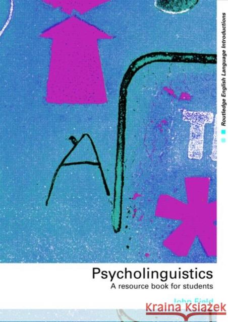 Psycholinguistics: A Resource Book for Students Field, John 9780415276009  - książka