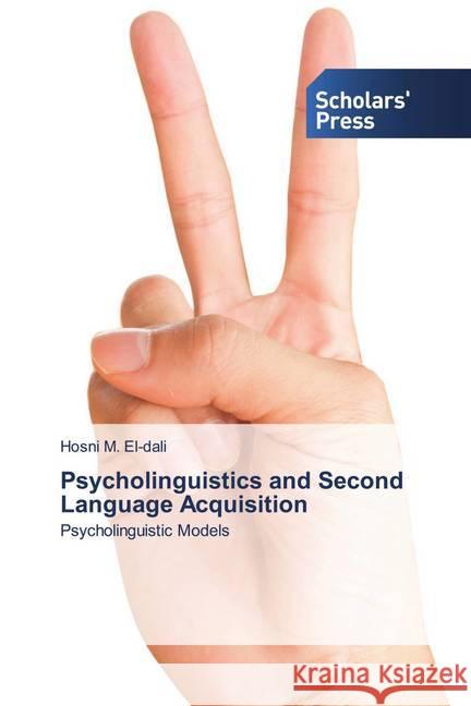 Psycholinguistics and Second Language Acquisition El-dali, Hosni M. 9786138939627 Scholar's Press - książka