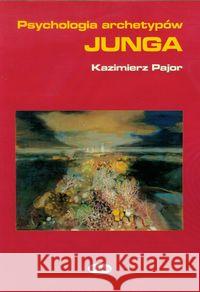 Psychologia archetypów Junga Pajor Kazimierz 9788385713432 Eneteia - książka