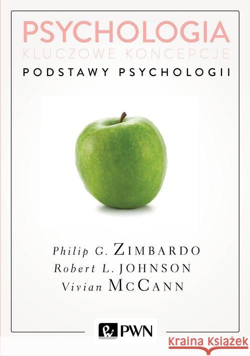 Psychologia Kluczowe koncepcje Tom 1 Podstawy psychologii Zimbardo Philip Johnson Robert McCann Vivian 9788301195533 Wydawnictwo Naukowe PWN - książka